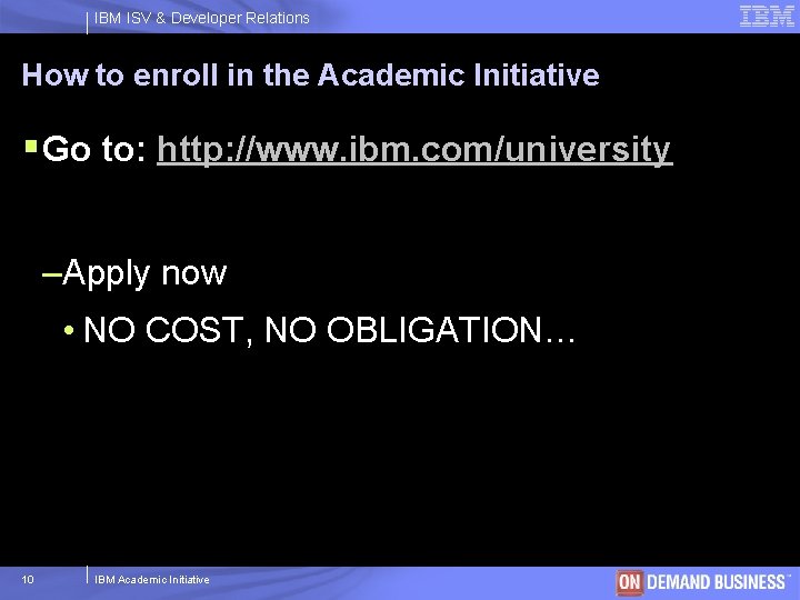 IBM ISV & Developer Relations How to enroll in the Academic Initiative § Go