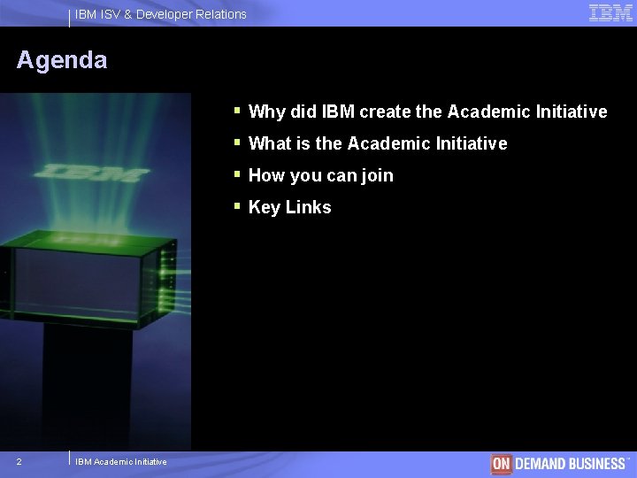 IBM ISV & Developer Relations Agenda § Why did IBM create the Academic Initiative