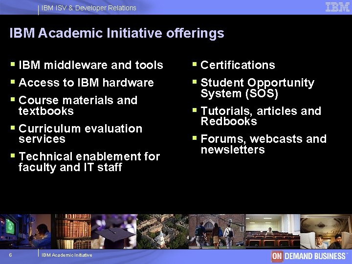 IBM ISV & Developer Relations IBM Academic Initiative offerings § IBM middleware and tools