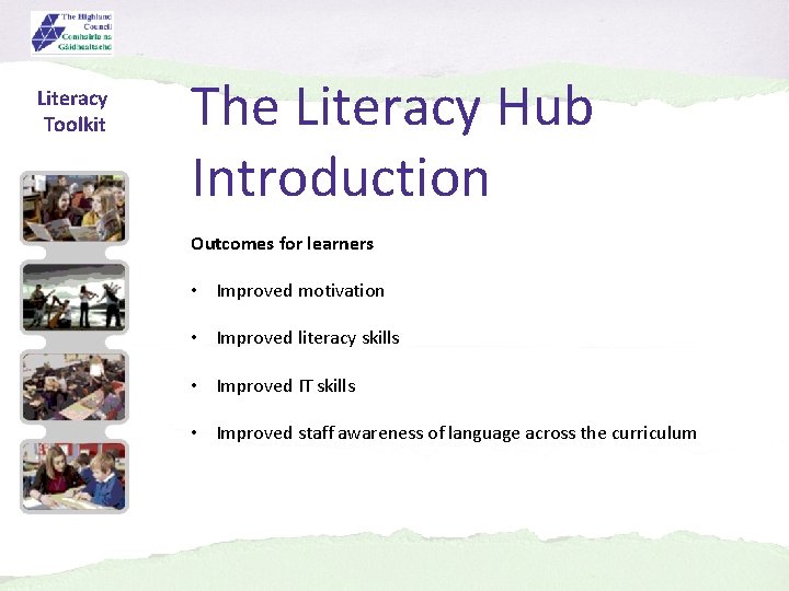 Literacy Toolkit The Literacy Hub Introduction Outcomes for learners • Improved motivation • Improved