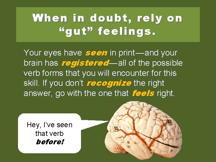 When in doubt, rely on “gut” feelings. Your eyes have seen in print —