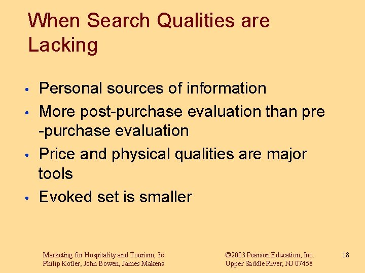 When Search Qualities are Lacking • • Personal sources of information More post-purchase evaluation