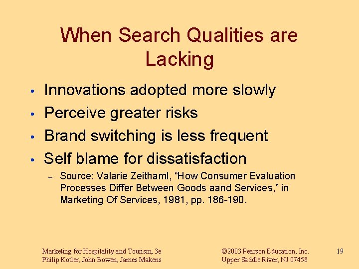 When Search Qualities are Lacking • • Innovations adopted more slowly Perceive greater risks