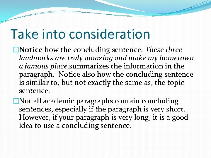 Take into consideration �Notice how the concluding sentence, These three landmarks are truly amazing