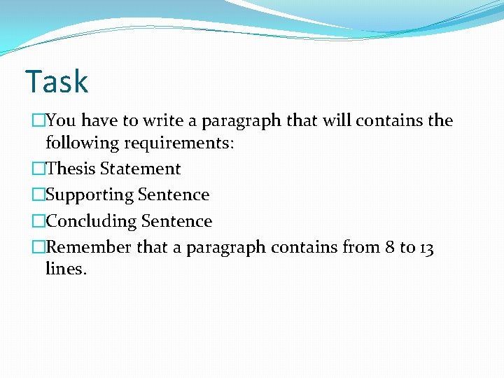 Task �You have to write a paragraph that will contains the following requirements: �Thesis
