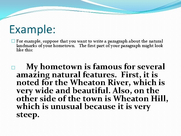 Example: � For example, suppose that you want to write a paragraph about the