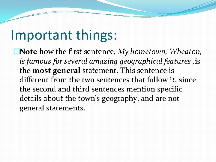 Important things: �Note how the first sentence, My hometown, Wheaton, is famous for several