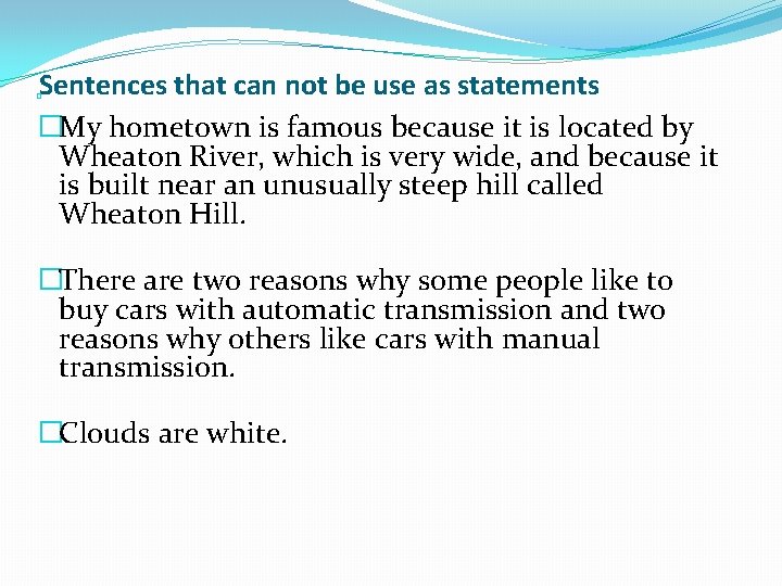 Sentences that can not be use as statements �My hometown is famous because it