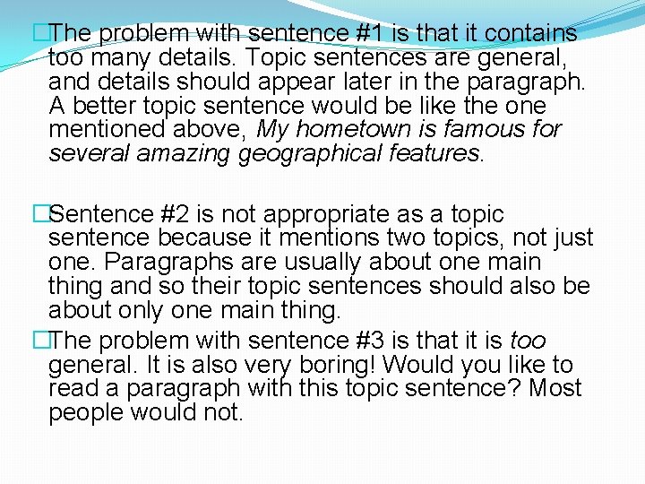 �The problem with sentence #1 is that it contains too many details. Topic sentences