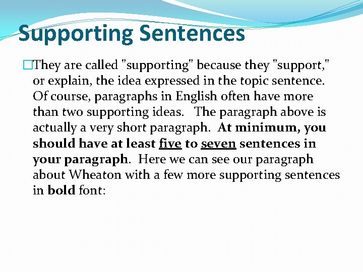 Supporting Sentences �They are called "supporting" because they "support, " or explain, the idea