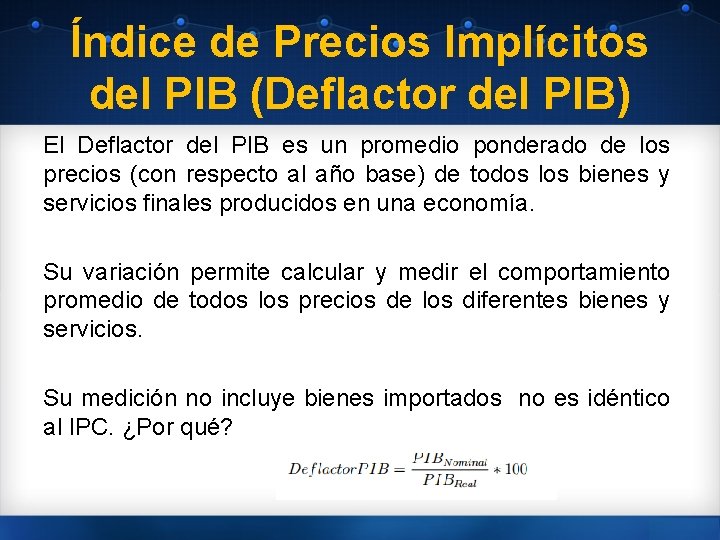 Índice de Precios Implícitos del PIB (Deflactor del PIB) El Deflactor del PIB es