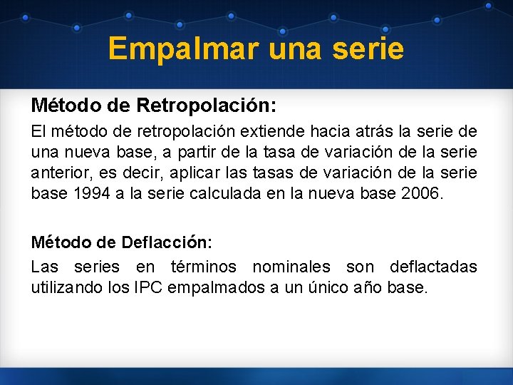 Empalmar una serie Método de Retropolación: El método de retropolación extiende hacia atrás la