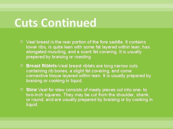 Cuts Continued Veal breast is the rear portion of the fore saddle. It contains