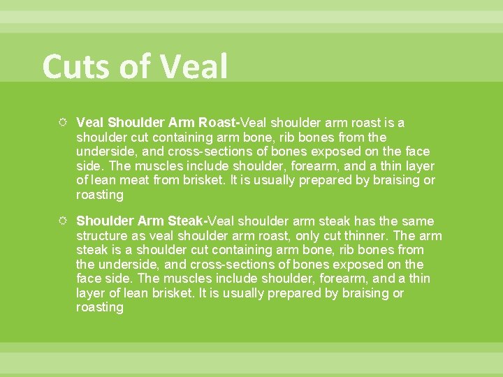 Cuts of Veal Shoulder Arm Roast-Veal shoulder arm roast is a shoulder cut containing