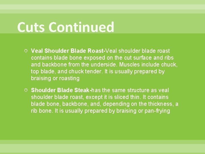 Cuts Continued Veal Shoulder Blade Roast-Veal shoulder blade roast contains blade bone exposed on