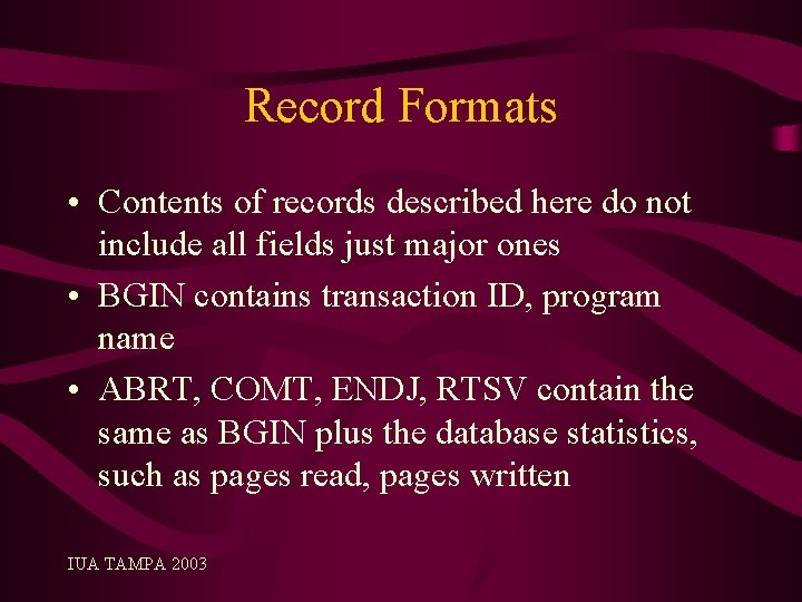 Record Formats • Contents of records described here do not include all fields just