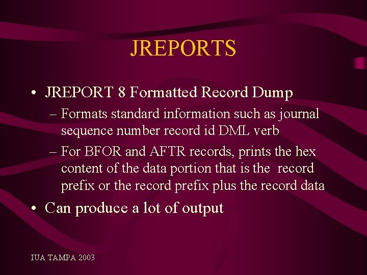 JREPORTS • JREPORT 8 Formatted Record Dump – Formats standard information such as journal