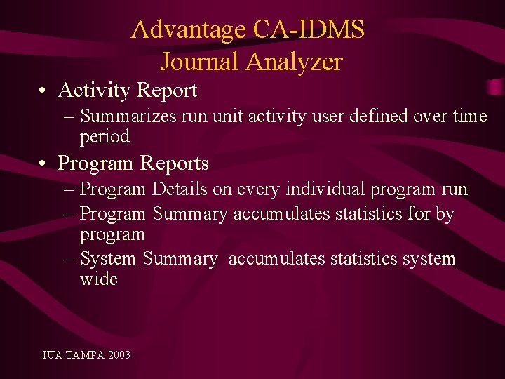 Advantage CA-IDMS Journal Analyzer • Activity Report – Summarizes run unit activity user defined
