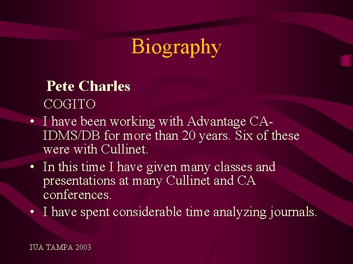 Biography Pete Charles COGITO • I have been working with Advantage CAIDMS/DB for more