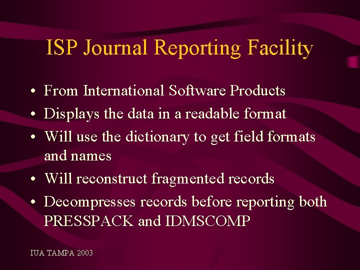 ISP Journal Reporting Facility • From International Software Products • Displays the data in