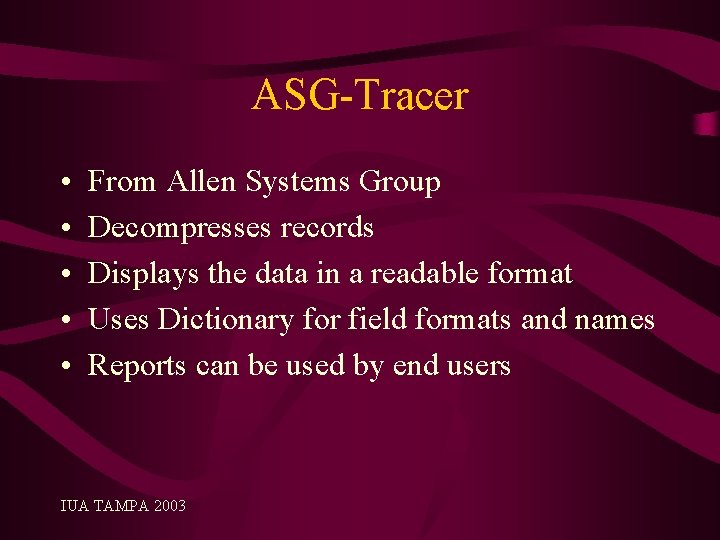 ASG-Tracer • • • From Allen Systems Group Decompresses records Displays the data in