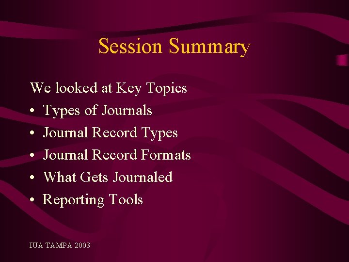 Session Summary We looked at Key Topics • Types of Journals • Journal Record