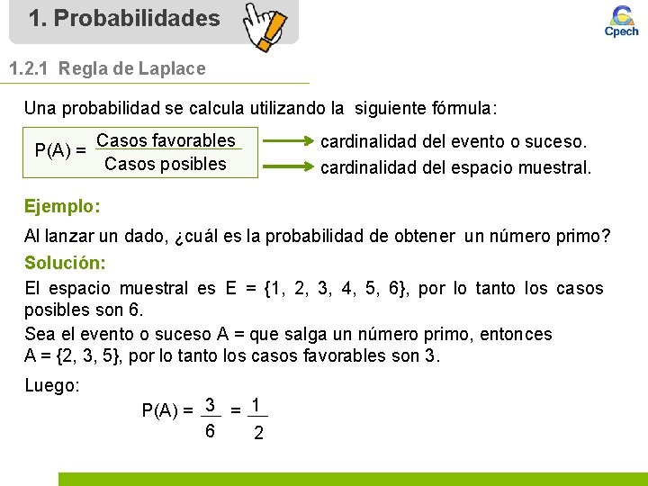 1. Probabilidades 1. 2. 1 Regla de Laplace Una probabilidad se calcula utilizando la