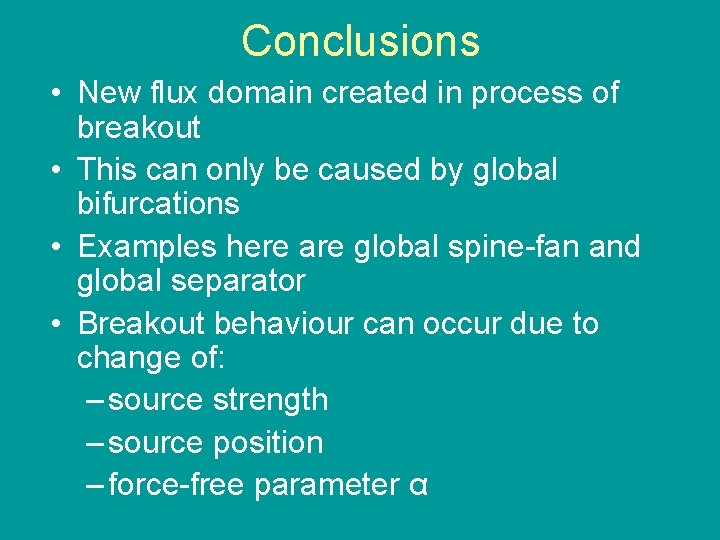 Conclusions • New flux domain created in process of breakout • This can only