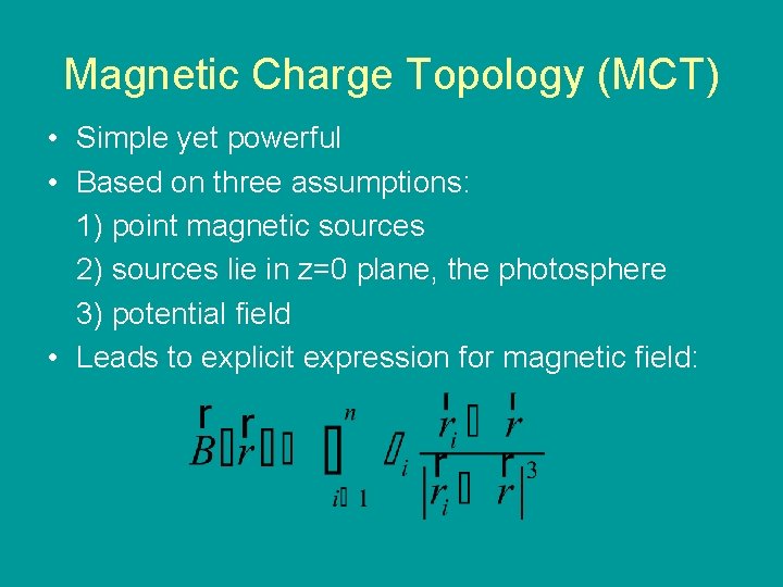 Magnetic Charge Topology (MCT) • Simple yet powerful • Based on three assumptions: 1)