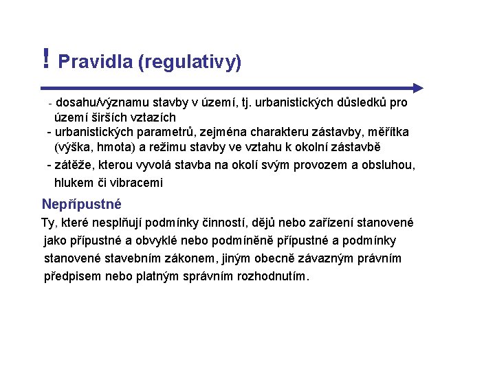 ! Pravidla (regulativy) - dosahu/významu stavby v území, tj. urbanistických důsledků pro území širších