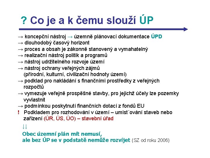 ? Co je a k čemu slouží ÚP → koncepční nástroj → územně plánovací