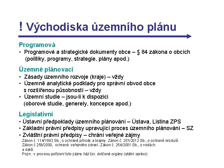 ! Východiska územního plánu Programová • Programové a strategické dokumenty obce – § 84