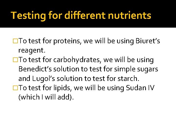 Testing for different nutrients �To test for proteins, we will be using Biuret’s reagent.