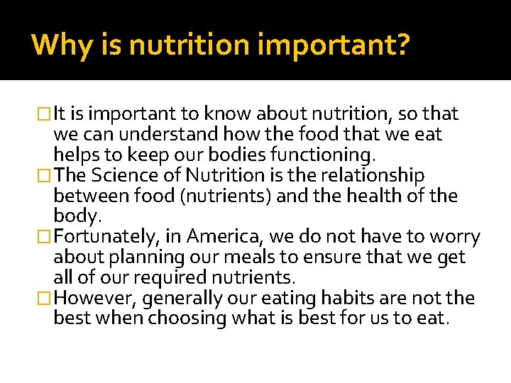 Why is nutrition important? �It is important to know about nutrition, so that we