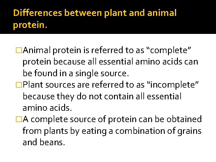 Differences between plant and animal protein. �Animal protein is referred to as “complete” protein