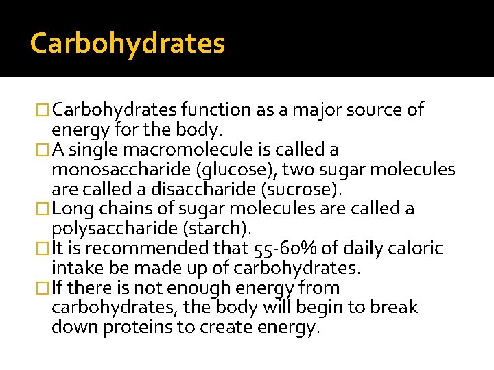 Carbohydrates �Carbohydrates function as a major source of energy for the body. �A single