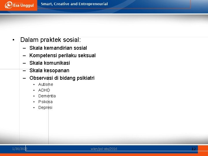  • Dalam praktek sosial: – – – Skala kemandirian sosial Kompetensi perilaku seksual