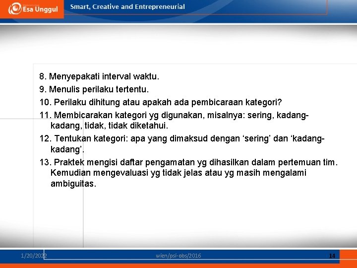 8. Menyepakati interval waktu. 9. Menulis perilaku tertentu. 10. Perilaku dihitung atau apakah ada