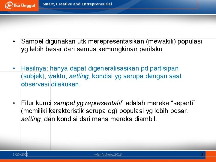  • Sampel digunakan utk merepresentasikan (mewakili) populasi yg lebih besar dari semua kemungkinan