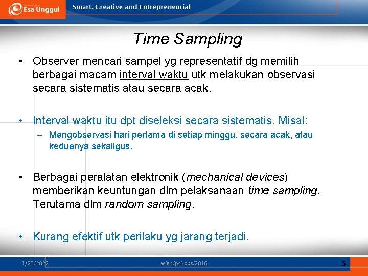 Time Sampling • Observer mencari sampel yg representatif dg memilih berbagai macam interval waktu