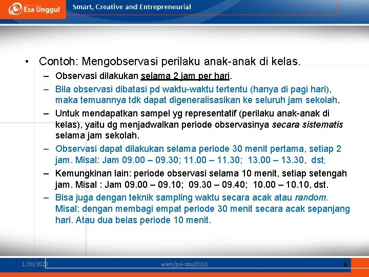  • Contoh: Mengobservasi perilaku anak-anak di kelas. – Observasi dilakukan selama 2 jam