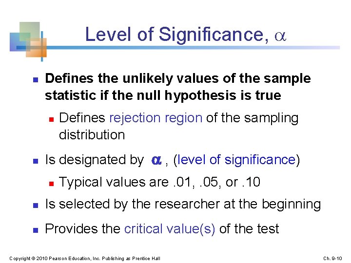 Level of Significance, n Defines the unlikely values of the sample statistic if the