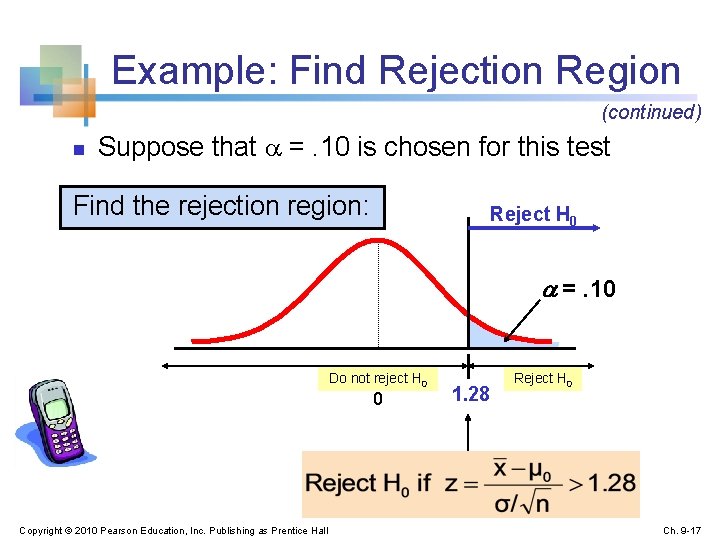 Example: Find Rejection Region (continued) n Suppose that =. 10 is chosen for this