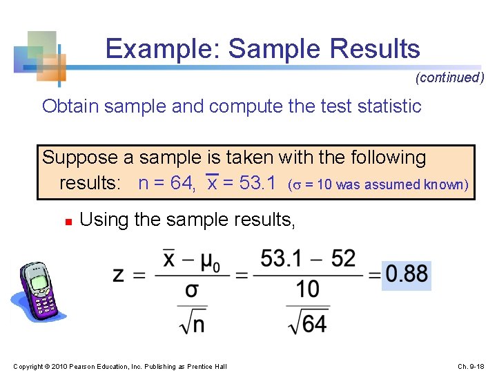 Example: Sample Results (continued) Obtain sample and compute the test statistic Suppose a sample