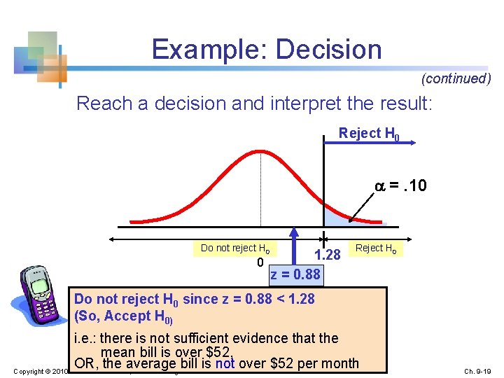 Example: Decision (continued) Reach a decision and interpret the result: Reject H 0 =.