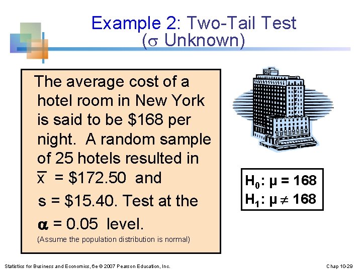 Example 2: Two-Tail Test ( Unknown) The average cost of a hotel room in