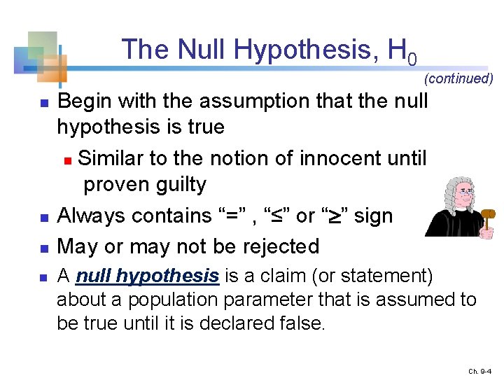 The Null Hypothesis, H 0 (continued) n n Begin with the assumption that the