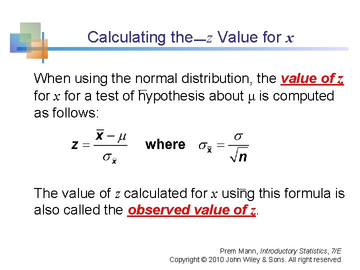 Calculating the z Value for x When using the normal distribution, the value of