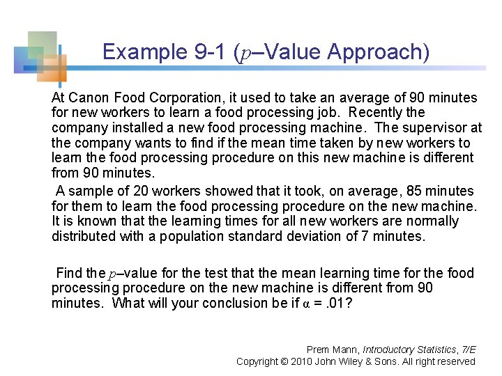 Example 9 -1 (p–Value Approach) At Canon Food Corporation, it used to take an