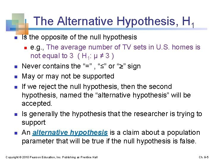 The Alternative Hypothesis, H 1 n n n Is the opposite of the null